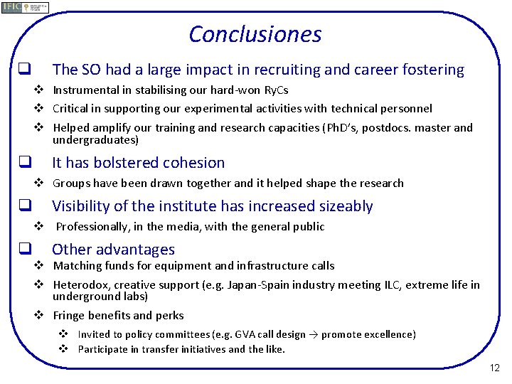 Conclusiones q The SO had a large impact in recruiting and career fostering v