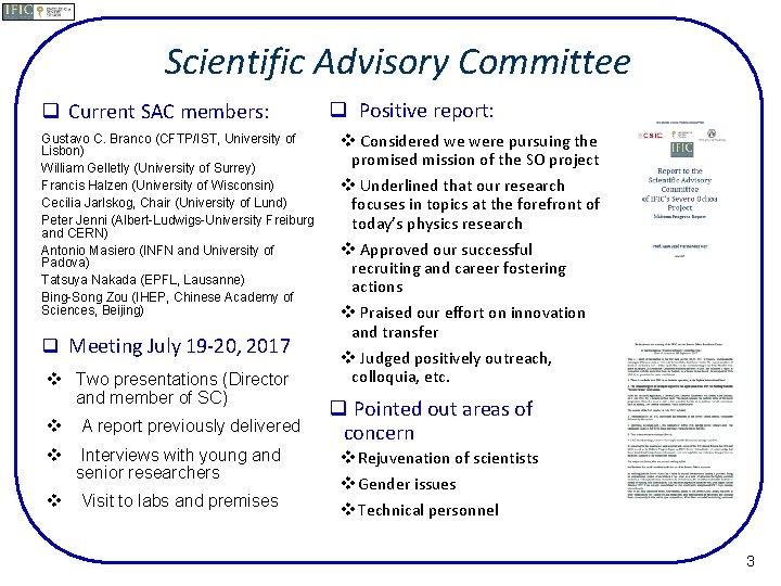 Scientific Advisory Committee q Current SAC members: Gustavo C. Branco (CFTP/IST, University of Lisbon)
