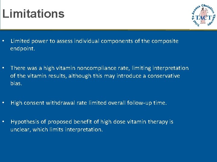 Limitations • Limited power to assess individual components of the composite endpoint. • There