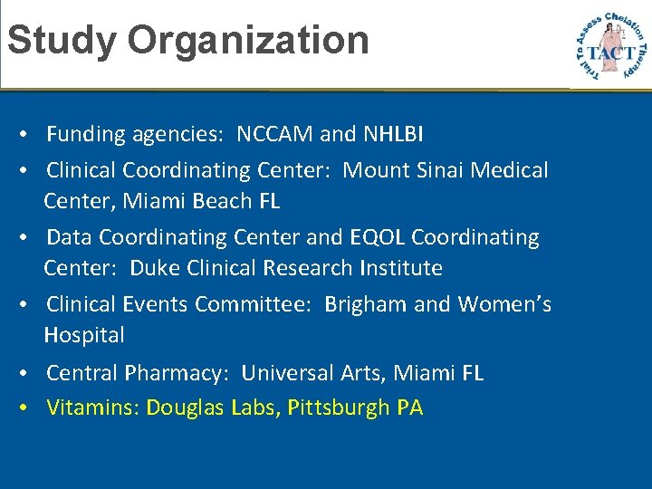 Study Organization • Funding agencies: NCCAM and NHLBI • Clinical Coordinating Center: Mount Sinai