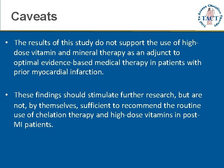 Caveats • The results of this study do not support the use of highdose