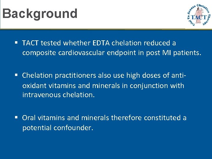 Background TACT tested whether EDTA chelation reduced a composite cardiovascular endpoint in post MI