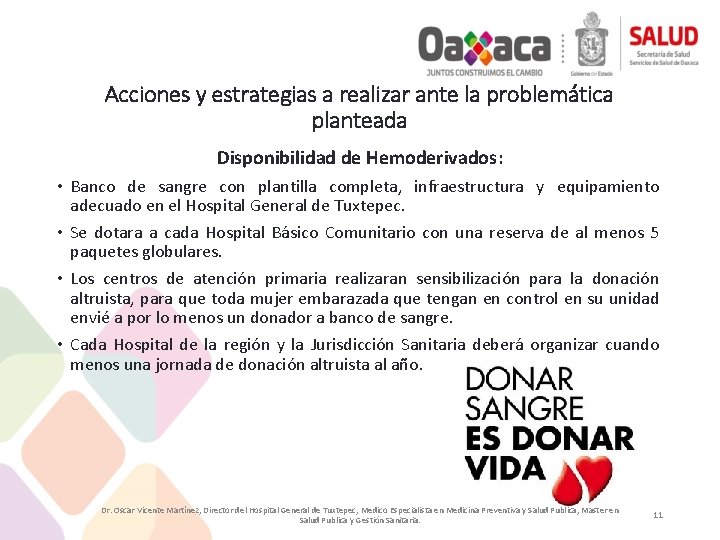 Acciones y estrategias a realizar ante la problemática planteada Disponibilidad de Hemoderivados: • Banco