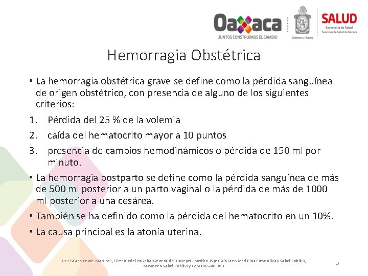 Hemorragia Obstétrica • La hemorragia obstétrica grave se define como la pérdida sanguínea de