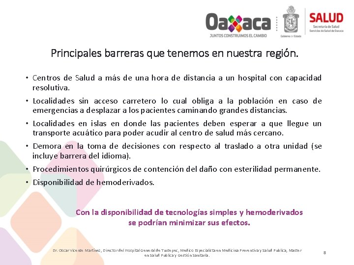 Principales barreras que tenemos en nuestra región. • Centros de Salud a más de