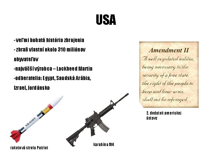 USA - veľmi bohatá história zbrojenia - zbraň vlastní okolo 310 miliónov obyvateľov -najväčší