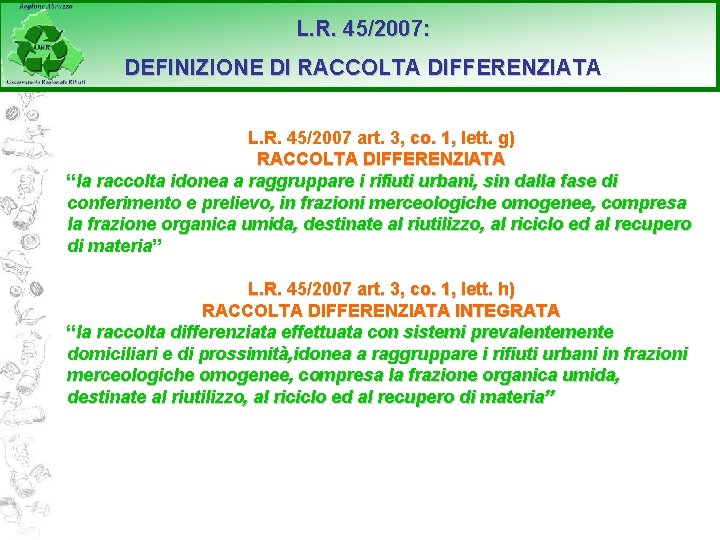 L. R. 45/2007: DEFINIZIONE DI RACCOLTA DIFFERENZIATA L. R. 45/2007 art. 3, co. 1,