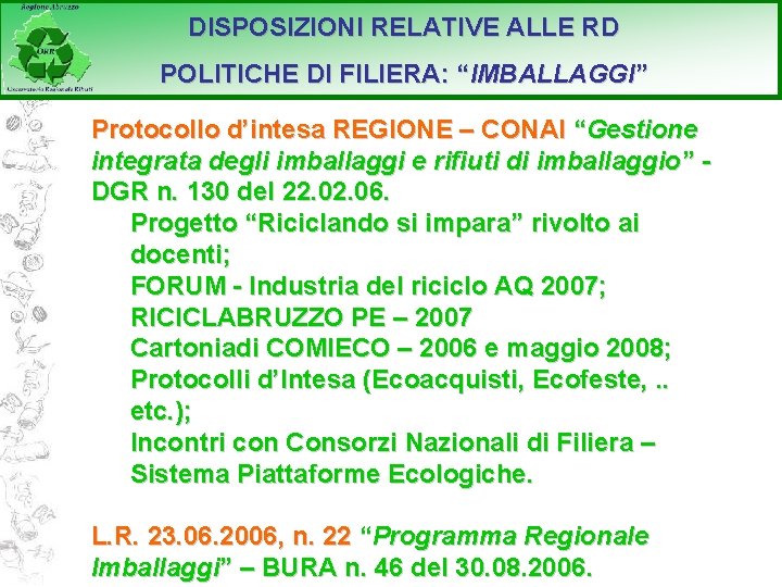 DISPOSIZIONI RELATIVE ALLE RD POLITICHE DI FILIERA: “IMBALLAGGI” Protocollo d’intesa REGIONE – CONAI “Gestione