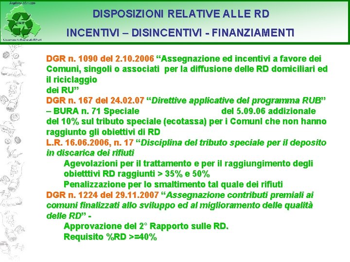 DISPOSIZIONI RELATIVE ALLE RD INCENTIVI – DISINCENTIVI - FINANZIAMENTI DGR n. 1090 del 2.