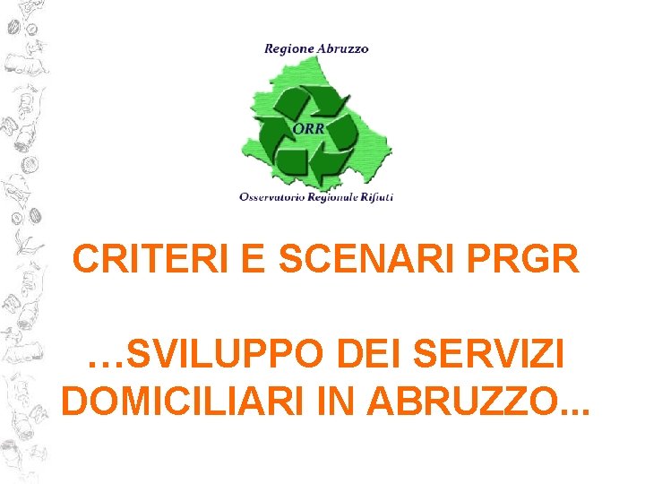 CRITERI E SCENARI PRGR …SVILUPPO DEI SERVIZI DOMICILIARI IN ABRUZZO. . . 