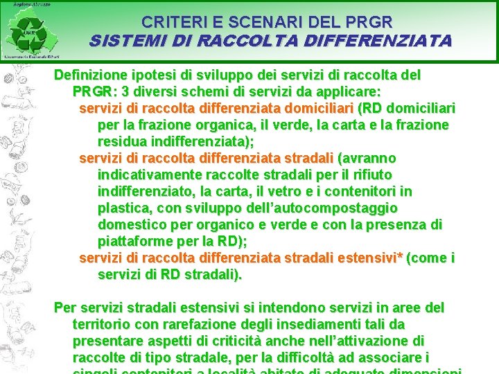 CRITERI E SCENARI DEL PRGR SISTEMI DI RACCOLTA DIFFERENZIATA Definizione ipotesi di sviluppo dei