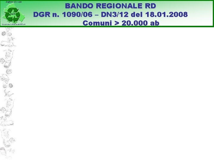 BANDO REGIONALE RD DGR n. 1090/06 – DN 3/12 del 18. 01. 2008 Comuni