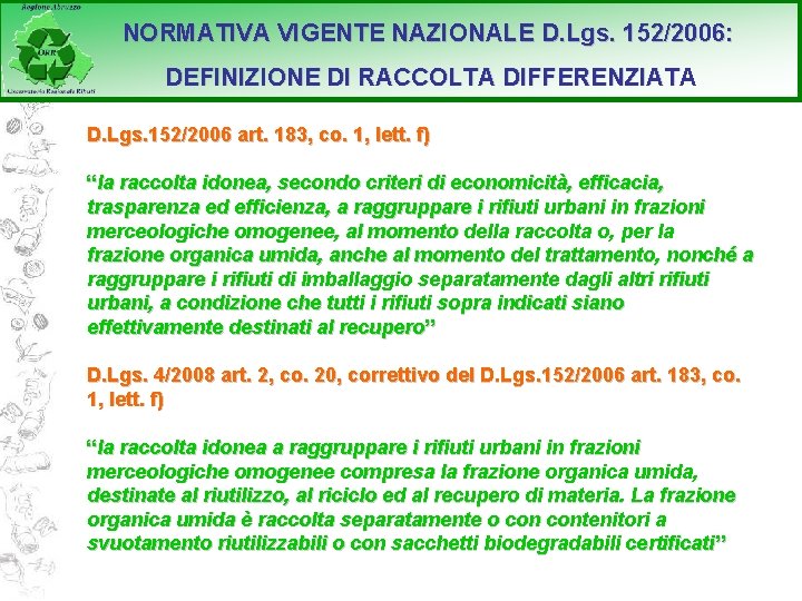 NORMATIVA VIGENTE NAZIONALE D. Lgs. 152/2006: DEFINIZIONE DI RACCOLTA DIFFERENZIATA D. Lgs. 152/2006 art.