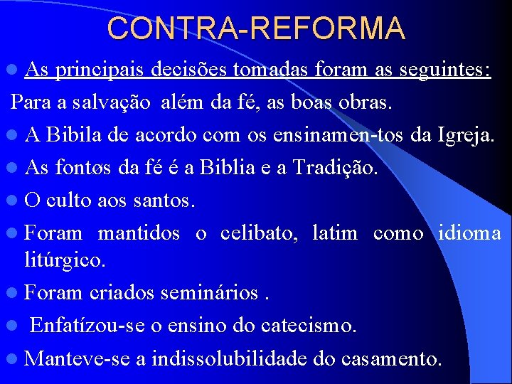 CONTRA-REFORMA l As principais decisões tomadas foram as seguintes: Para a salvação além da