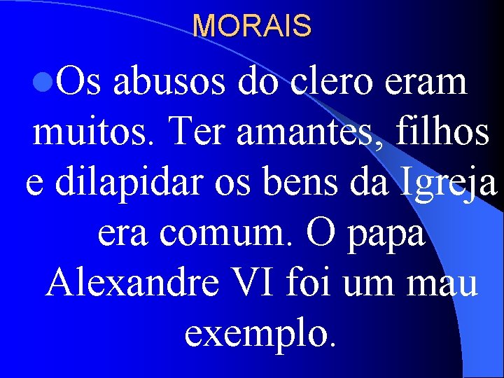 MORAIS l. Os abusos do clero eram muitos. Ter amantes, filhos e dilapidar os