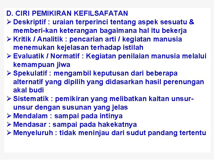 D. CIRI PEMIKIRAN KEFILSAFATAN Deskriptif : uraian terperinci tentang aspek sesuatu & memberi-kan keterangan