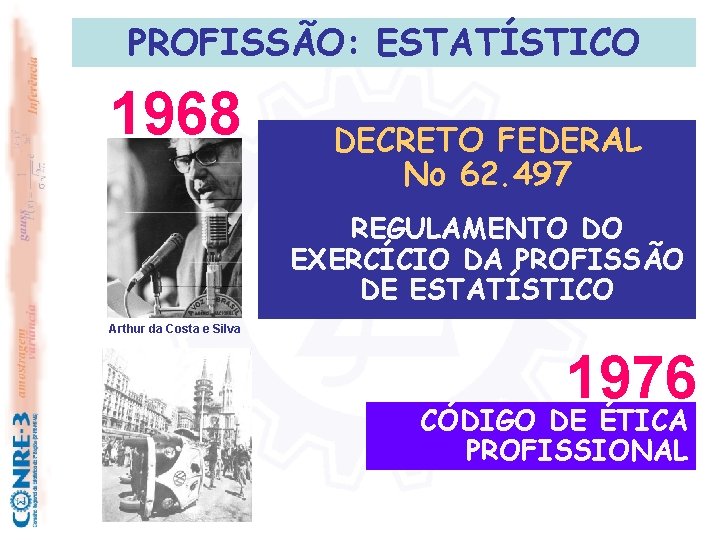 PROFISSÃO: ESTATÍSTICO 1968 DECRETO FEDERAL No 62. 497 REGULAMENTO DO EXERCÍCIO DA PROFISSÃO DE