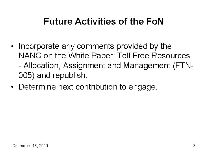 Future Activities of the Fo. N • Incorporate any comments provided by the NANC