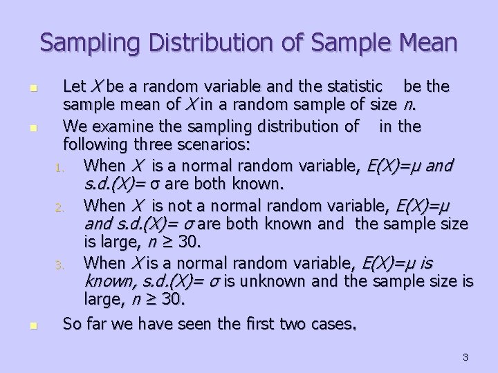 Sampling Distribution of Sample Mean n Let X be a random variable and the