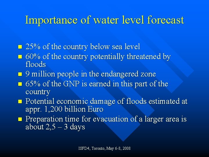 Importance of water level forecast n n n 25% of the country below sea