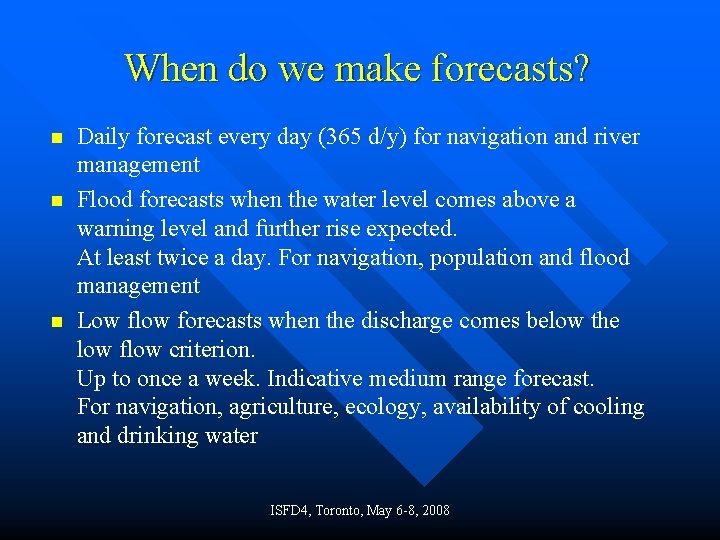 When do we make forecasts? n n n Daily forecast every day (365 d/y)