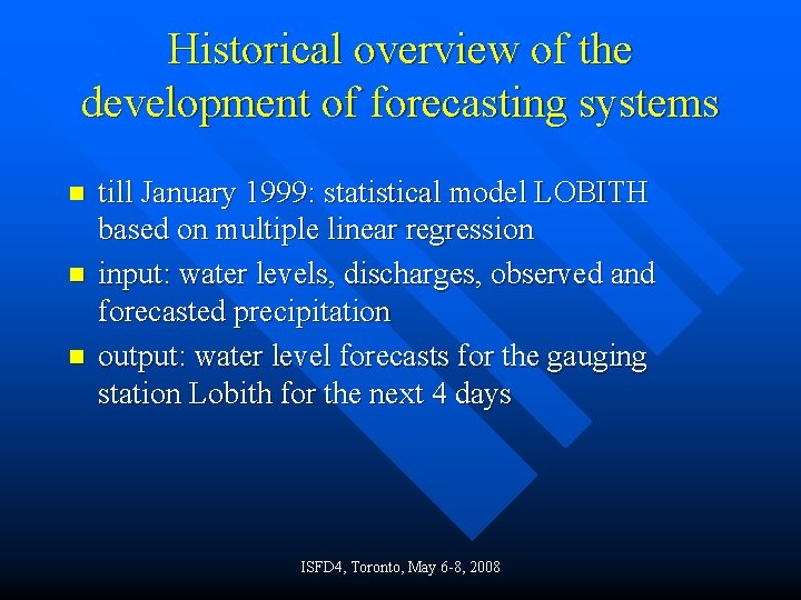 Historical overview of the development of forecasting systems n n n till January 1999: