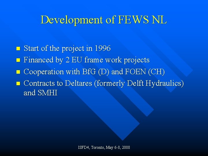 Development of FEWS NL n n Start of the project in 1996 Financed by