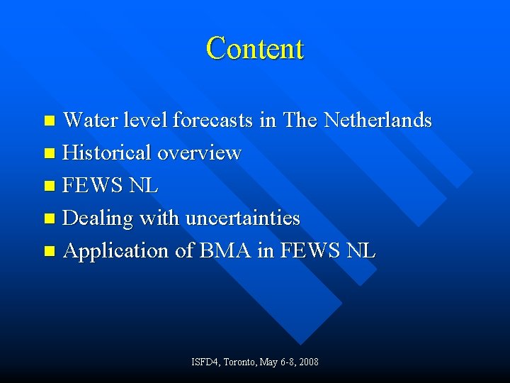 Content Water level forecasts in The Netherlands n Historical overview n FEWS NL n