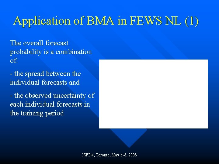 Application of BMA in FEWS NL (1) The overall forecast probability is a combination