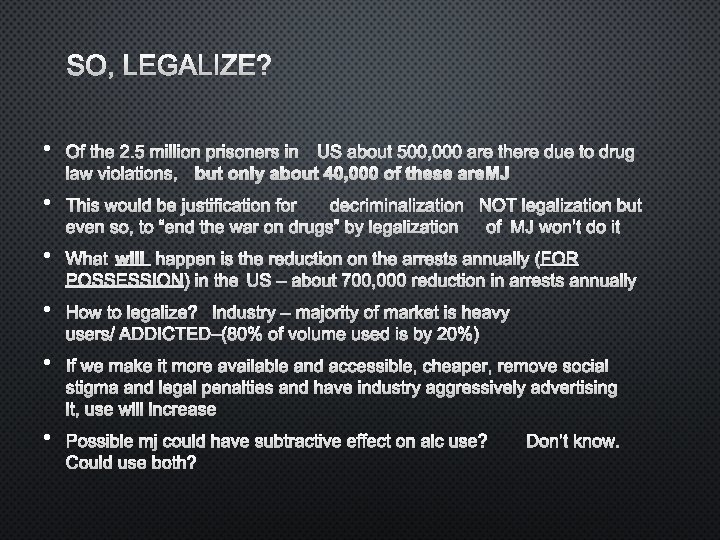 SO, LEGALIZE? • OF THE 2. 5 MILLION PRISONERS INUS ABOUT 500, 000 ARE