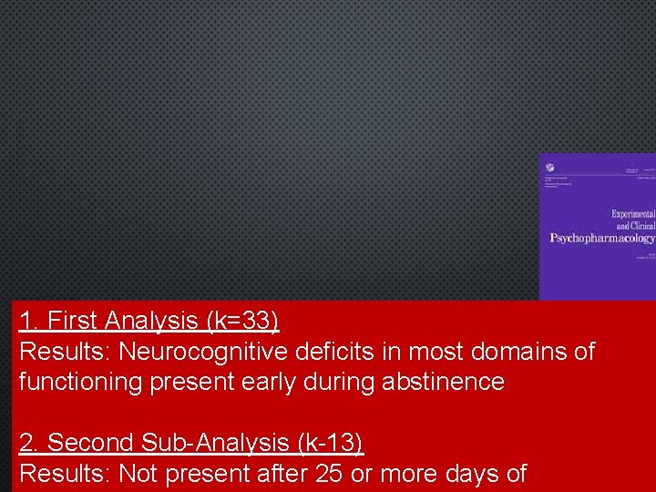 1. First Analysis (k=33) Results: Neurocognitive deficits in most domains of functioning present early