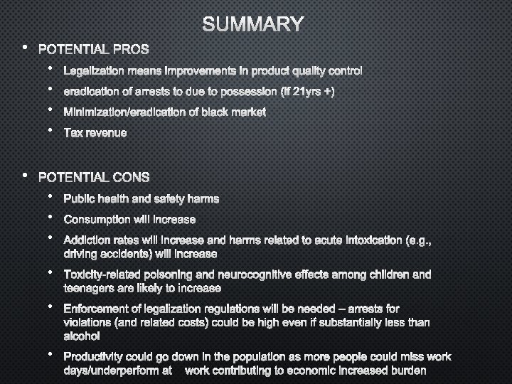 SUMMARY • POTENTIAL PROS • • • LEGALIZATION MEANS IMPROVEMENTS IN PRODUCT QUALITY CONTROL