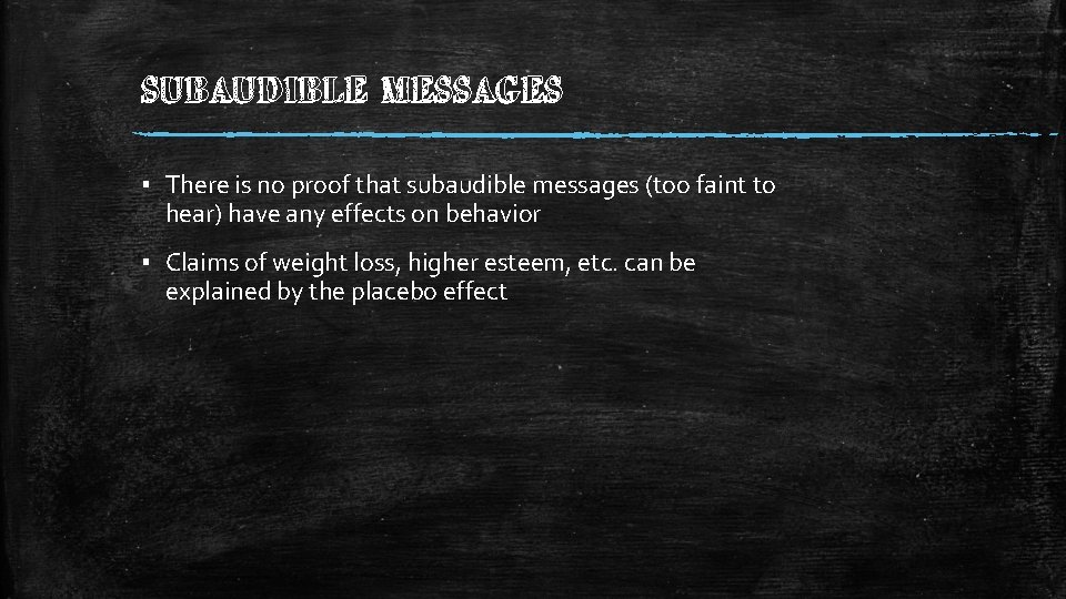 SUBAUDIBLE MESSAGES ▪ There is no proof that subaudible messages (too faint to hear)