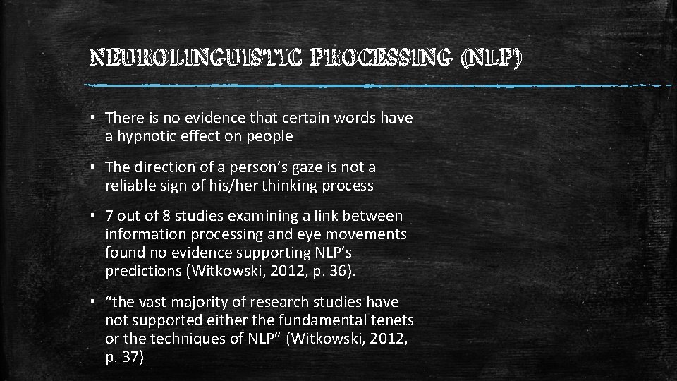 NEUROLINGUISTIC PROCESSING (NLP) ▪ There is no evidence that certain words have a hypnotic