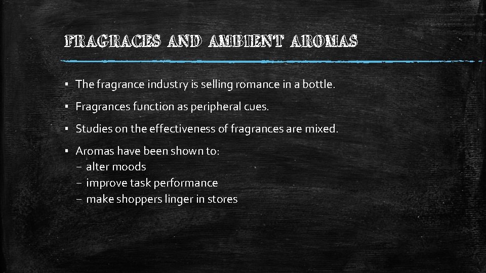 FRAGRACES AND AMBIENT AROMAS ▪ The fragrance industry is selling romance in a bottle.