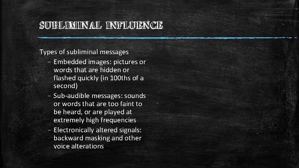 SUBLIMINAL INFLUENCE Types of subliminal messages – Embedded images: pictures or words that are