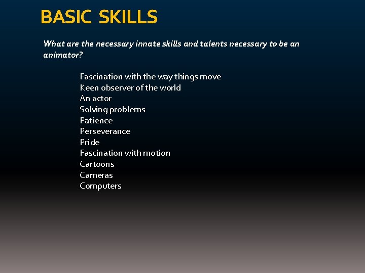 BASIC SKILLS What are the necessary innate skills and talents necessary to be an