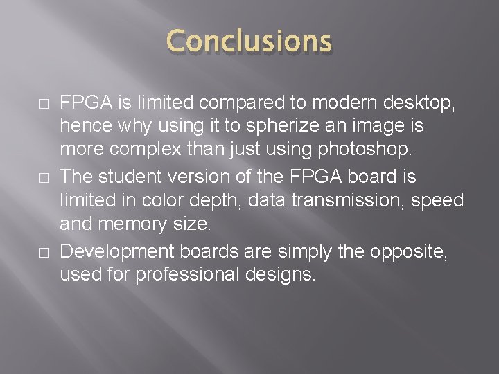 Conclusions � � � FPGA is limited compared to modern desktop, hence why using