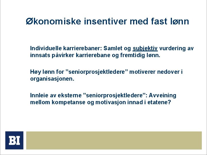 Økonomiske insentiver med fast lønn Individuelle karrierebaner: Samlet og subjektiv vurdering av innsats påvirker