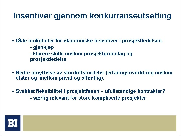 Insentiver gjennom konkurranseutsetting • Økte muligheter for økonomiske insentiver i prosjektledelsen. - gjenkjøp -