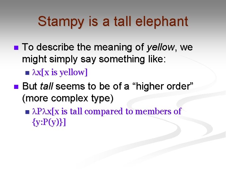 Stampy is a tall elephant n To describe the meaning of yellow, we might