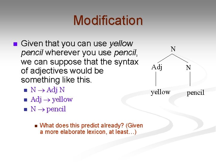 Modification n Given that you can use yellow pencil wherever you use pencil, we