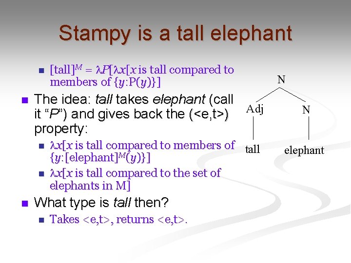 Stampy is a tall elephant n n The idea: tall takes elephant (call it