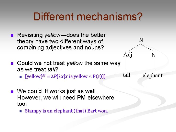 Different mechanisms? n n Revisiting yellow—does the better theory have two different ways of