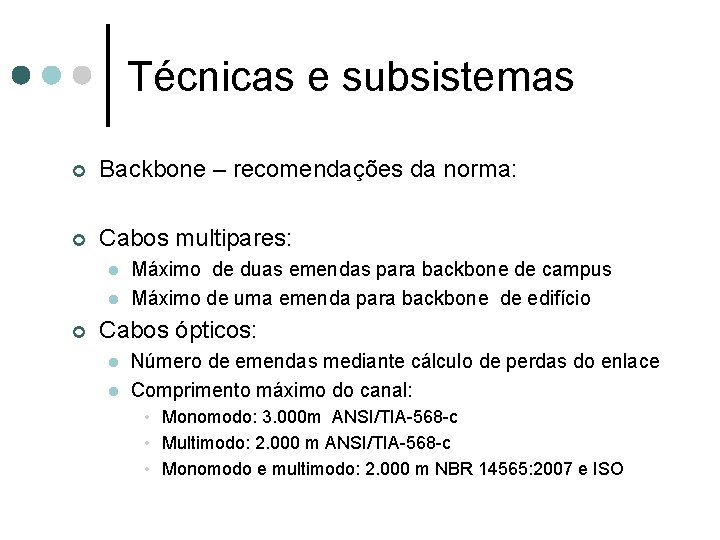 Técnicas e subsistemas ¢ Backbone – recomendações da norma: ¢ Cabos multipares: l l