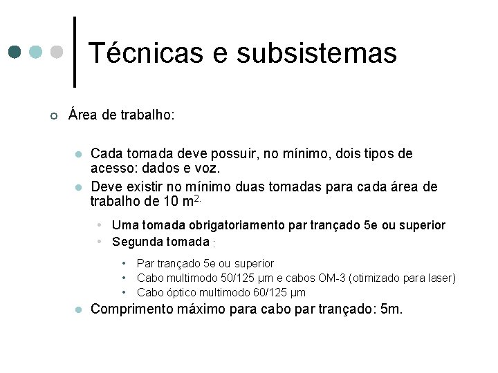 Técnicas e subsistemas ¢ Área de trabalho: l l Cada tomada deve possuir, no