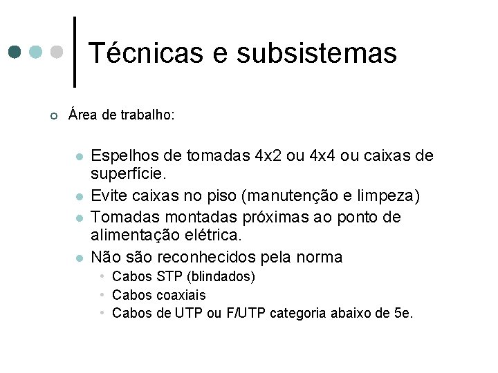 Técnicas e subsistemas ¢ Área de trabalho: l l Espelhos de tomadas 4 x