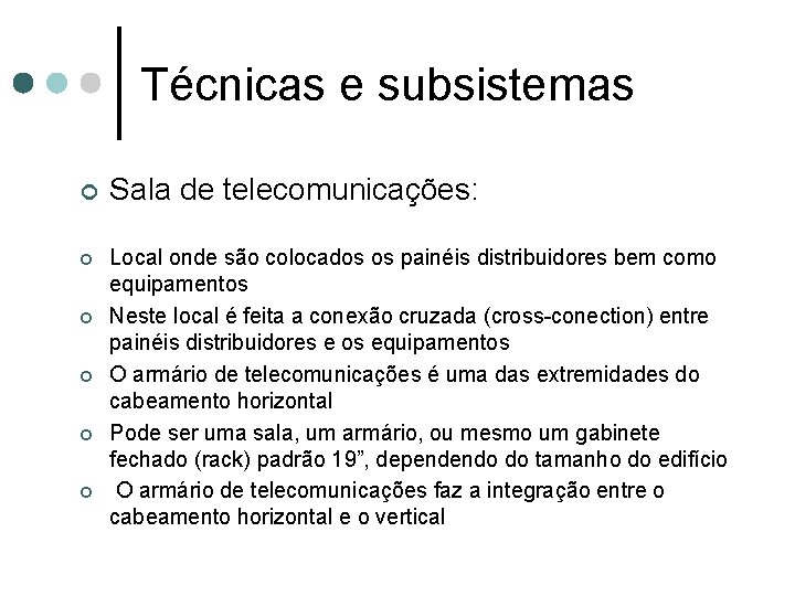Técnicas e subsistemas ¢ ¢ ¢ Sala de telecomunicações: Local onde são colocados os