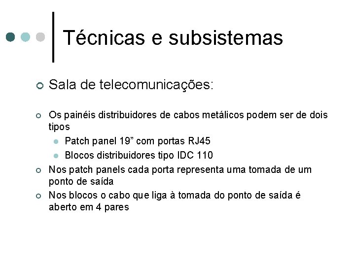 Técnicas e subsistemas ¢ ¢ Sala de telecomunicações: Os painéis distribuidores de cabos metálicos