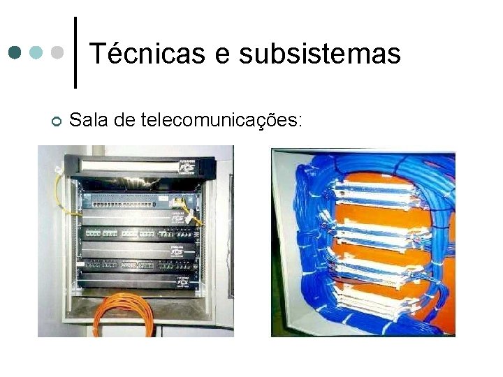 Técnicas e subsistemas ¢ Sala de telecomunicações: 